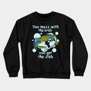 You Mess With the Crab, You Get the Stab Crewneck Sweatshirt